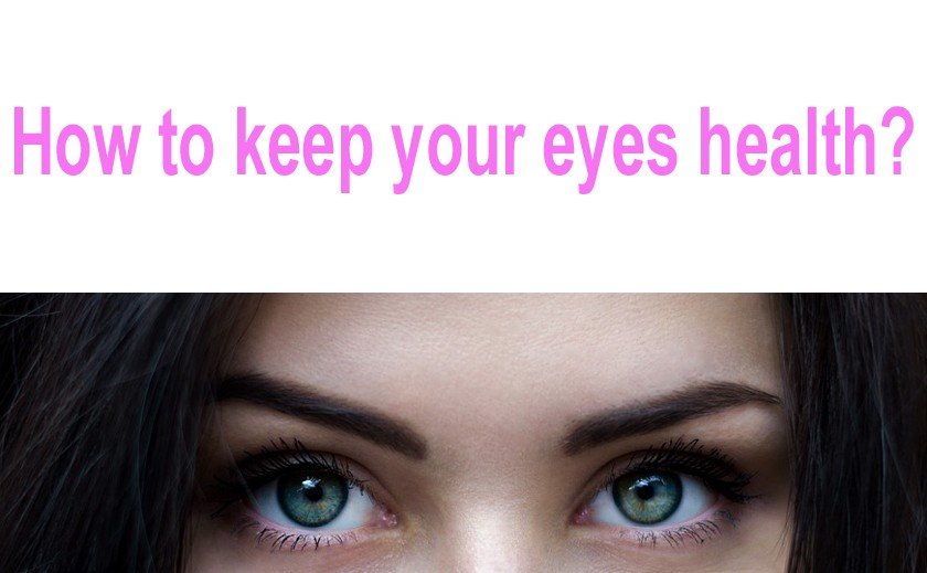 How to keep your eyes health?